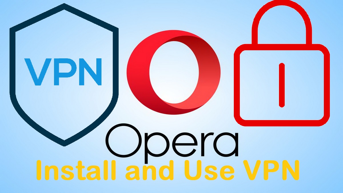 Read more about the article Install Opera Browser with VPN Enabled Easy Setup Surf Internet Sites Safe and Securely Educational