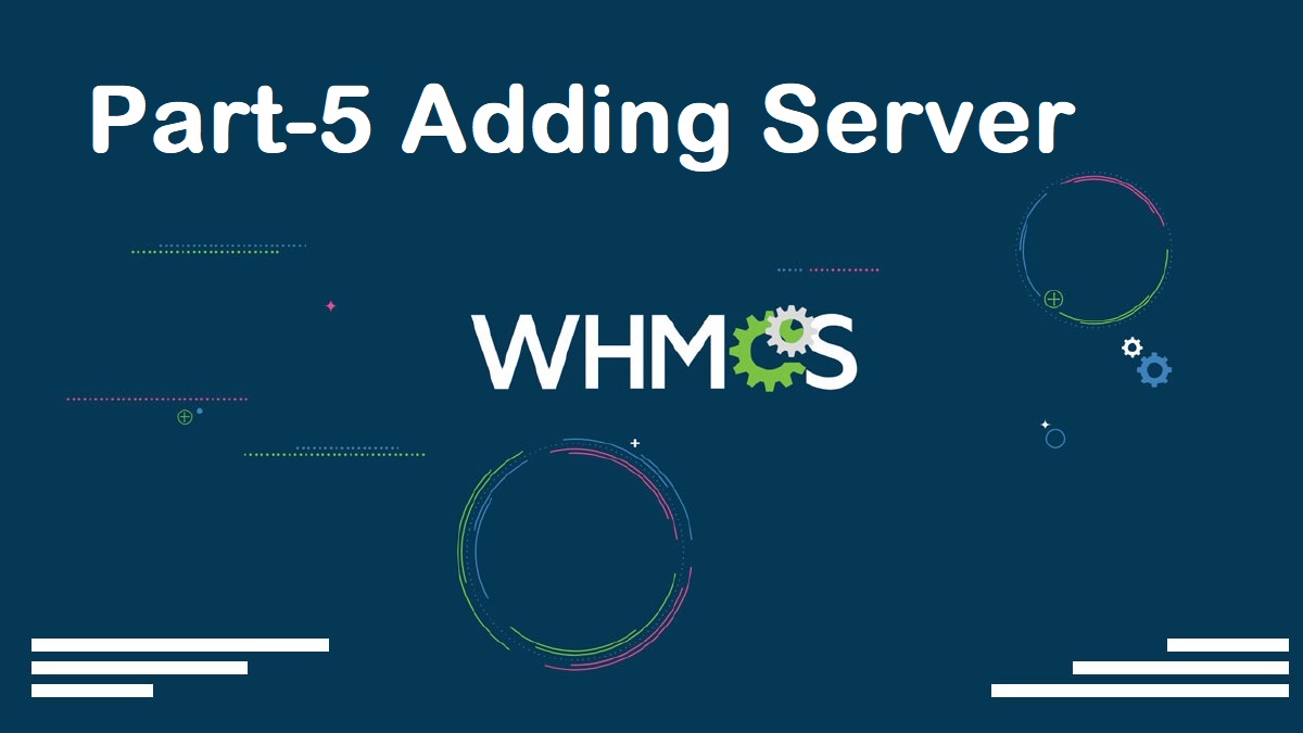 Read more about the article WHMCS Complete Starter Guide Configuration Settings Server Connection Modules Packages Setup part-05