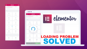 Read more about the article Way To Solve Elementor Editor Side panel Not Loading Problem |  Stuck  Screen Error Solution Fixed