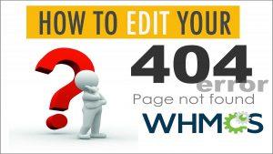 Read more about the article How To Create WHMCS Custom 404 Error Page Location of Error File