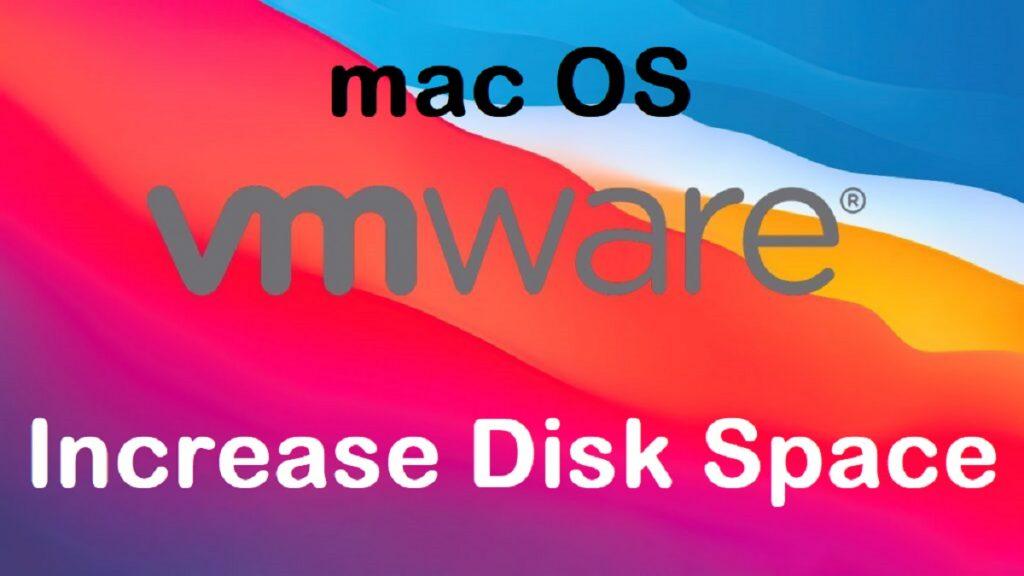 How to Expand Increase Disk Space Size in MacOS HD SSD in VMWare Workstation 16 Pro